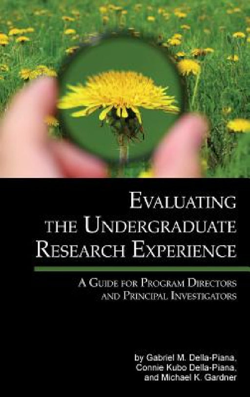 Evaluating the Undergraduate Research Experience: A Guide for Program Directors and Principal Investigators by Gabriel M. Della-Piana, Connie Kubo Della-Piana, Michael K. Gardner
