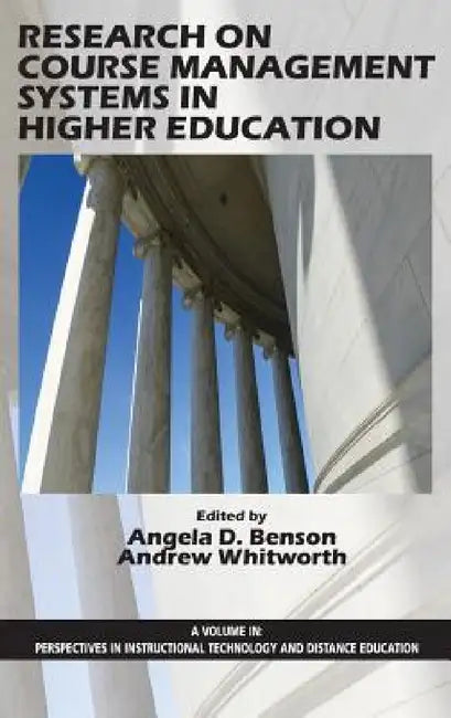 Research on Course Management Systems in Higher Education by Angela D. Benson, Andrew Whitworth