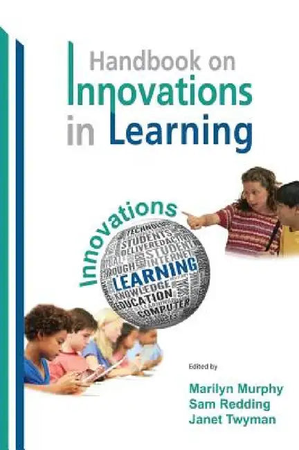 The Handbook on Innovations in Learning by Marilyn Murphy, Sam Redding, Janet Twyman