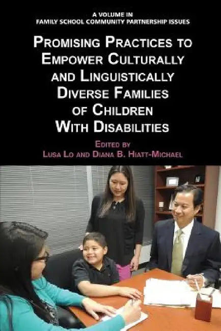 Promising Practices to Empower Culturally and Linguistically Diverse Families of Children with Disabilities by Lusa Lo, Diana Hiatt-Michael