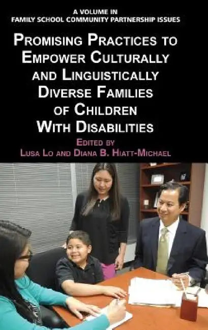 Promising Practices to Empower Culturally and Linguistically Diverse Families of Children with Disabilities by Lusa Lo, Diana Hiatt-Michael