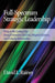 Full-Spectrum Strategic Leadership: Being on the Cutting Edge Through Innovative Solutions, Integrated Systems, and Enduring Relationships by David L. Rainey
