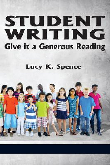 Student Writing: Give It a Generous Reading by Lucy K. Spence