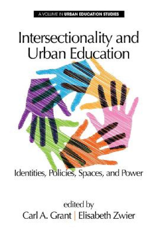 Intersectionality and Urban Education: Identities, Policies, Spaces & Power by Carl a. Grant, Elisabeth Zwier