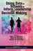 Using Data in Schools to Inform Leadership and Decision Making by Alex J. Bowers, Alan R. Shoho, Bruce G. Barnett