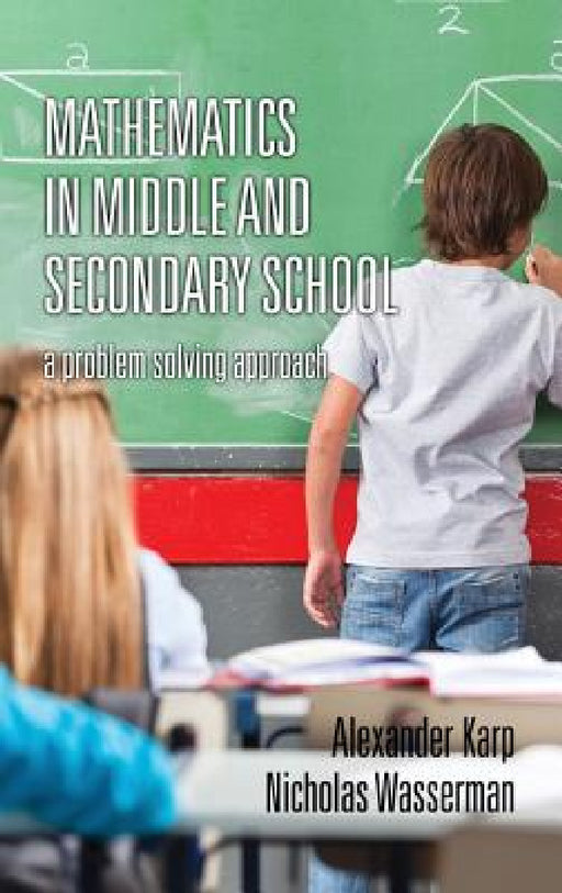 Mathematics in Middle and Secondary School: A Problem Solving Approach (HC) by Alexander Karp, Nicholas Wasserman