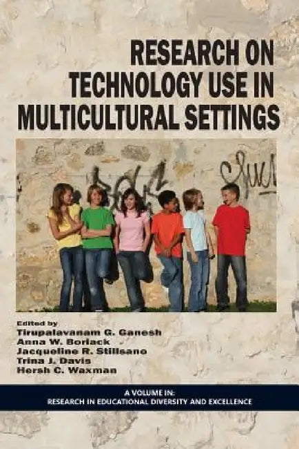 Research on Technology Use in Multicultural Settings by Tirupalavanam G. Ganesh, Anna W. Boriack, Jacqueline R. Stillsano