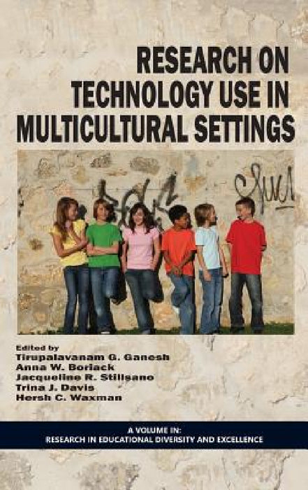 Research on Technology Use in Multicultural Settings by Tirupalavanam G. Ganesh, Anna W. Boriack, Jacqueline R. Stillsano