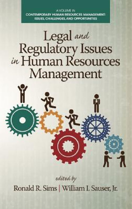 Legal and Regulatory Issues in Human Resources Management by Ronald R. Sims, William I. Sauser