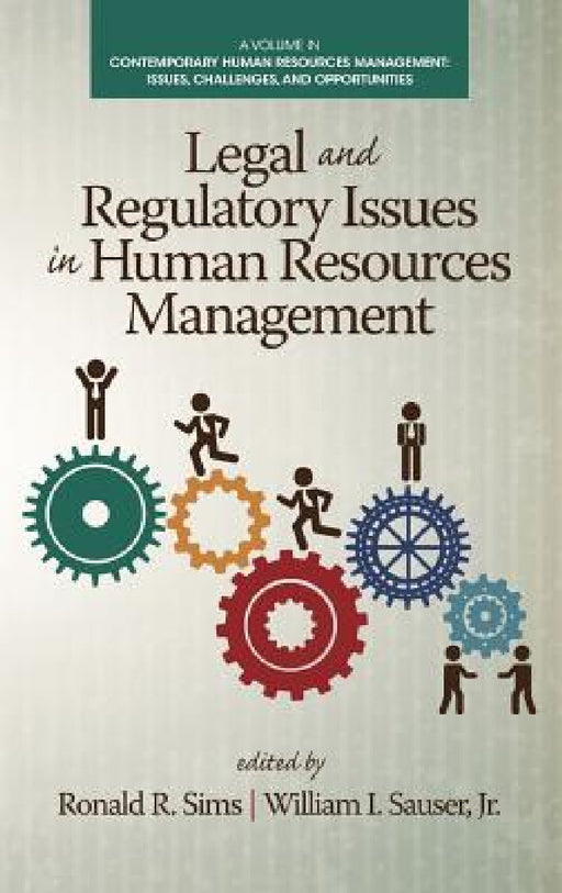 Legal and Regulatory Issues in Human Resources Management by Ronald R. Sims, William I. Sauser