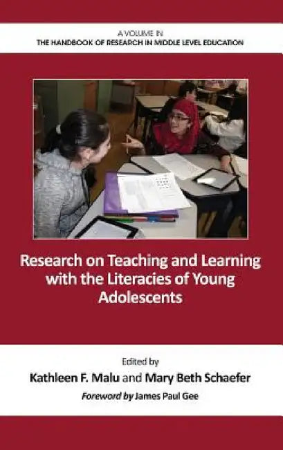 Research on Teaching and Learning with the Literacies of Young Adolescents by Kathleen F. Malu, Mary Beth Schaefer