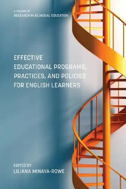 Effective Educational Programs, Practices, and Policies for English Learners by Liliana Minaya-Rowe