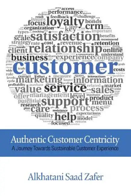 Authentic Customer Centricity by Alkhatani Saad Zafer