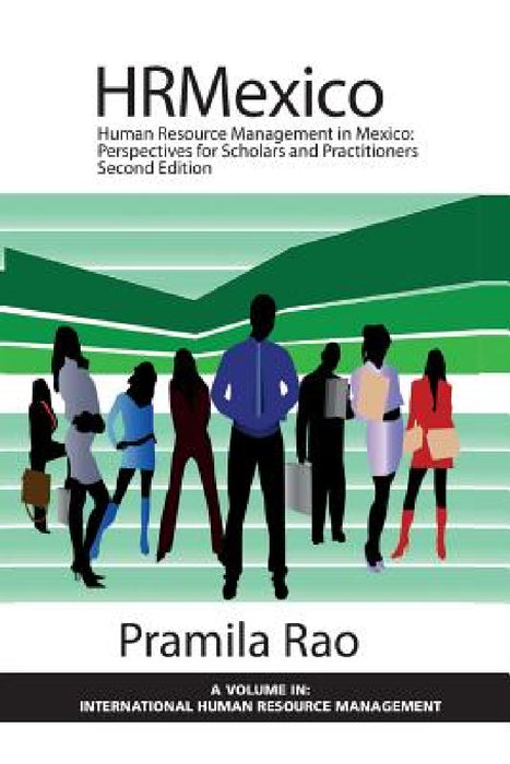 Human Resource Management in Mexico: Perspectives for Scholars and Practitioners by Pramila Rao