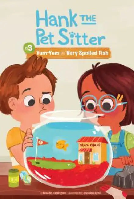 Yum-Yum the Very Spoiled Fish by Claudia Harrington, Anoosha Syed