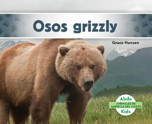 Osos Grizzly (Grizzly Bears) by Grace Hansen