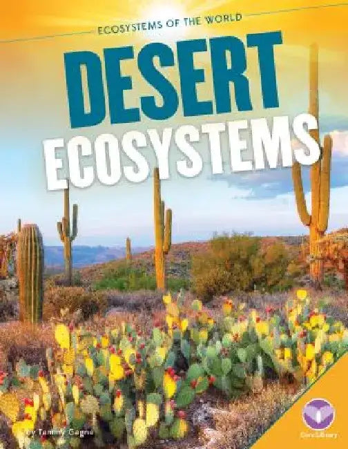 Desert Ecosystems by Tammy Gagne