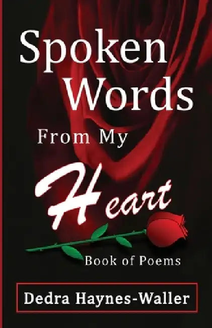 Spoken Words from My Heart by Dedra Haynes-Waller
