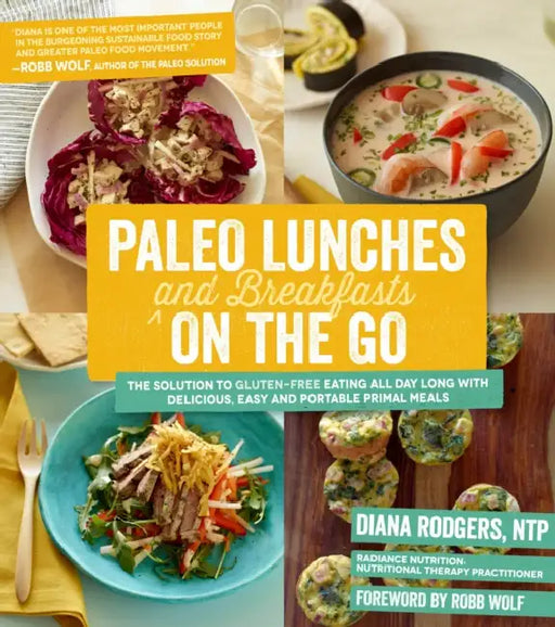 Paleo Lunches And Breakfasts On The Go by Diana Rodgers
