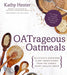 Oatrageous Oatmeals by Kathy Hester