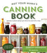 Not Your Mama's Canning Book: Modern Canned Goods and What to Make with Them by Rebecca Lindamood