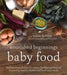 Nourished Beginnings Baby Food: Nutrient-Dense Recipes for Infants, Toddlers and Beyond Inspired by Ancient Wisdom and Traditional Foods by Renee Kohley