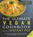 The Ultimate Vegan Cookbook for Your Instant Pot: 80 Easy and Delicious Plant-Based Recipes That You Can Make in Half the Time by Kathy Hester