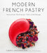 Modern French Pastry: Innovative Techniques, Tools and Design by Cheryl Wakerhauser