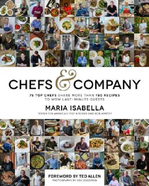 Chefs & Company: 75 Top Chefs Share More Than 180 Recipes to Wow Last-Minute Guests by Maria Isabella
