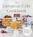 The European Cake Cookbook: Discover a New World of Decadence from the Celebrated Traditions of European Baking by Tatyana Nesteruk