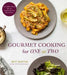 Gourmet Cooking for One or Two: Incredible Meals That Are Small in Size But Big on Flavor by April Anderson