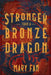 Stronger Than a Bronze Dragon by Mary Fan