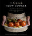 The Greek Slow Cooker: Light, Flavorful Mediterranean Dishes Made Easy by Eleni Vonissakou