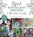 Stylish Succulent Designs: & Other Botanical Crafts by Jessica Cain