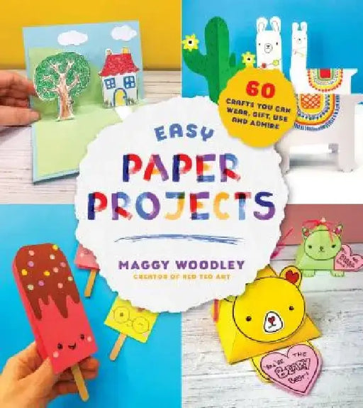 Easy Paper Projects: 60 Crafts You Can Wear, Gift, Use and Admire by Maggy Woodley