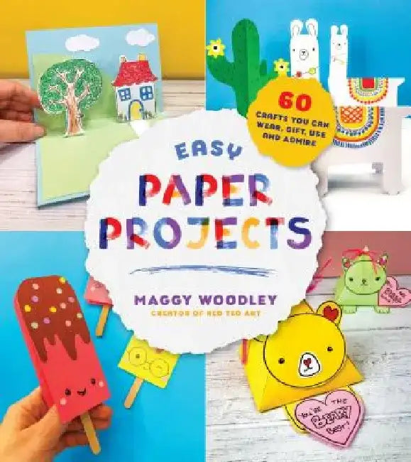Easy Paper Projects: 60 Crafts You Can Wear, Gift, Use and Admire by Maggy Woodley