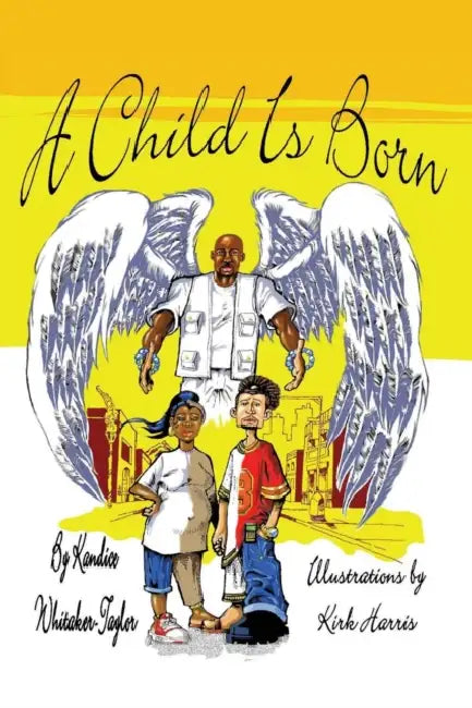 A Child Is Born by Kandice Kandice Whitaker-Taylor, Kirk Harris