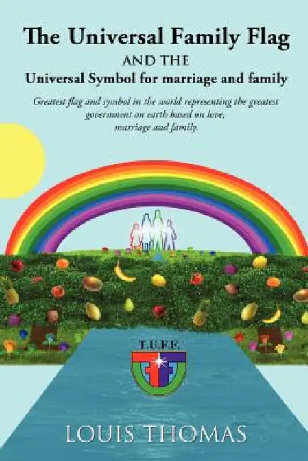 The Universal Family Flag and the Universal Symbol for Marriage and Family by Louis Thomas