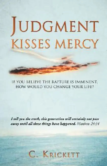 At the End of the Age God's Judgement and Mercy Embrace by C. Krickett, Ron Courtney