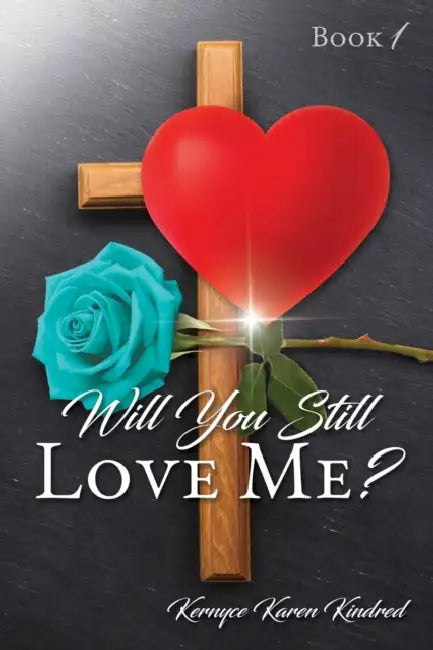 Will You Still Love Me? by Kernyce Karen Kindred