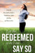 Let the Redeemed of the Lord Say So by Cheryl Sardella