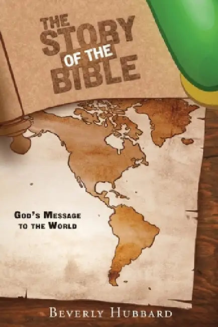 The Story of the Bible: God's Message to the World by Beverly Hubbard
