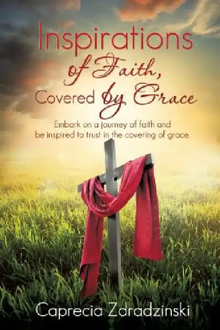 Inspirations of Faith, Covered by Grace by Caprecia Zdradzinski