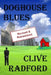 Doghouse Blues: Revised and Remastered by Clive Radford