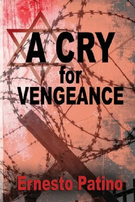 A Cry for Vengeance by Patino, Ernesto