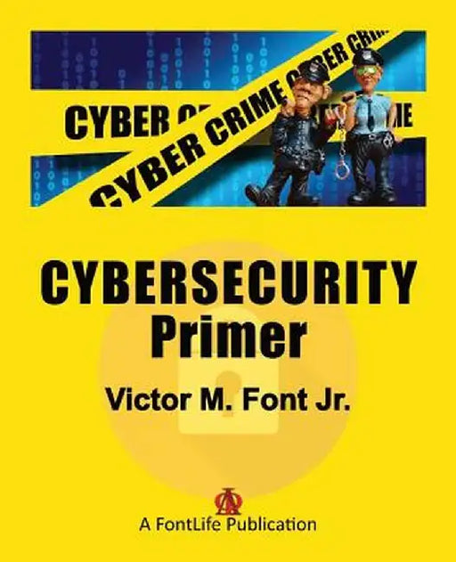 Cybersecurity Primer by Victor M. Font Jr