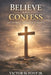 Believe and Confess: Recovering the Biblical Gospel: Why Modern Evangelism Drifted-and How to Return to Biblical Clarity by Jr. Font Victor M.