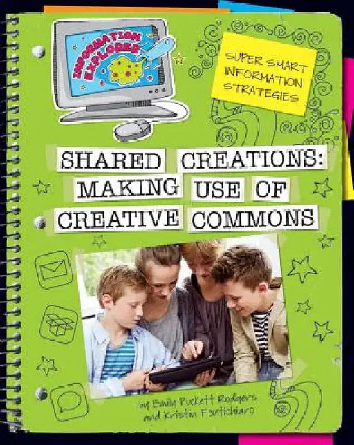 Shared Creations: Making Use of Creative Commons by Kristin Fontichiaro, Emily Puckett Rodgers