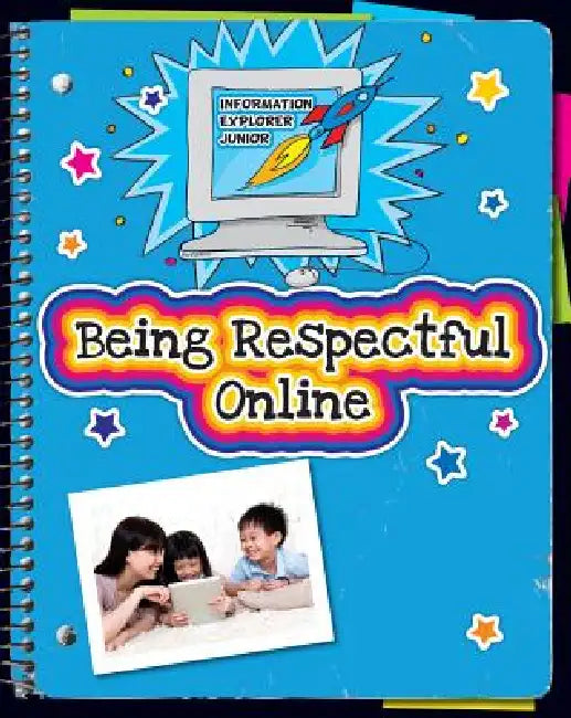 Being Respectful Online by Ann Truesdell, Kathleen Petelinsek