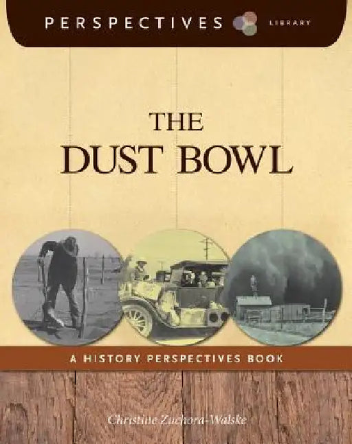 The Dust Bowl by Christine Zuchora-Walske